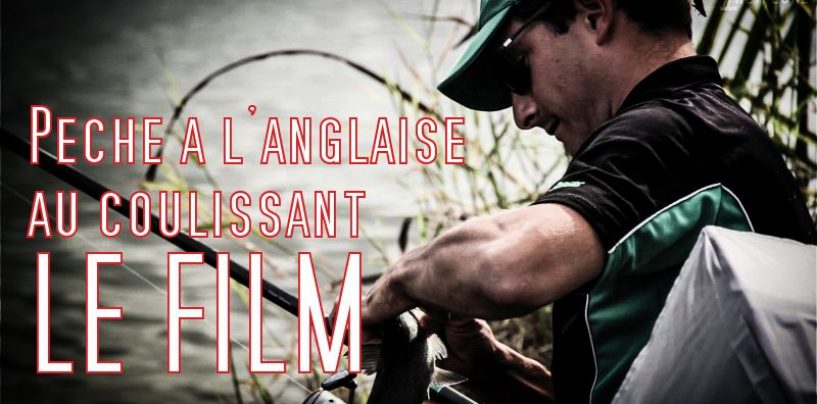 Pêche à l’anglaise au coulissant LE FILM